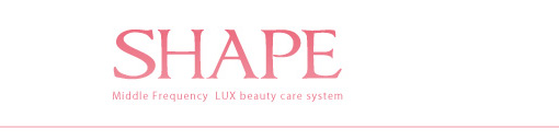SHAPE / Middle Frequency  LUX beauty care system